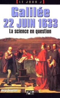 Galilée, 22 juin 1633 : la science en procés