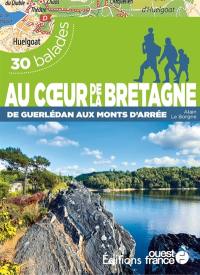Au coeur de la Bretagne : du lac de Guerlédan aux monts d'Arrée : 30 balades