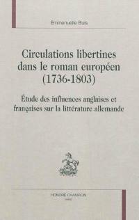 Circulations libertines dans le roman européen (1736-1803) : étude des influences anglaises et françaises sur la littérature allemande