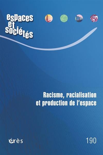 Espaces et sociétés, n° 190. Racisme, radicalisation et production de l'espace