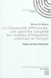 La citoyenneté différenciée, une approche comparée des modèles d'intégration américain et français