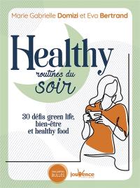 Healthy routines du soir : 30 défis green life, bien-être et healthy food