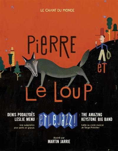 Pierre et le loup et le jazz ! : une adaptation pour petits et grands fidèle au conte musical de Serge Prokofiev