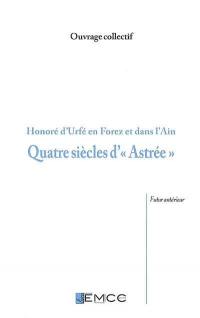 Honoré d'Urfé en Forez et dans l'Ain : quatre siècles d'Astrée