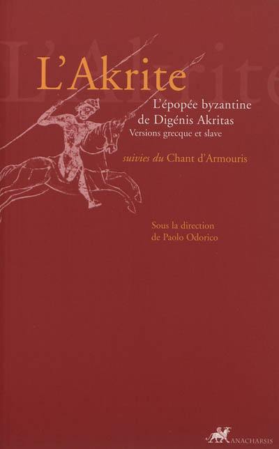 L'Akrite : l'épopée byzantine de Digénis Akritas. Chants d'Armouris