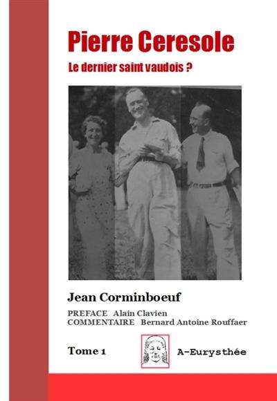 Pierre Ceserole, dernier saint vaudois ?. Vol. 1