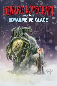Howard Lovecraft. Vol. 1. Howad Lovecraft et le royaume de glace