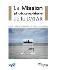 La mission photographique de la DATAR : nouvelles perspectives critiques