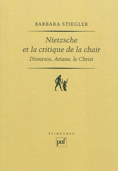 Nietzsche et la critique de la chair : Dionysos, Ariane, le Christ