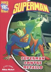 Superman. Vol. 2. Superman contre Metallo