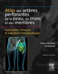 Atlas des artères perforantes de la peau, du tronc et des membres : applications cliniques et indications thérapeutiques