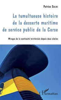 La tumultueuse histoire de la desserte maritime de service public de la Corse : mirages de la continuité territoriale depuis deux siècles