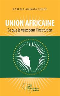 Union africaine : ce que je veux pour l'institution