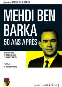 Mehdi Ben Barka, 50 ans après