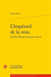 L'impératif de la voix, de Paul Eluard à Jacques Ancet