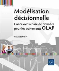 Modélisation décisionnelle : concevoir la base de données pour les traitements OLAP