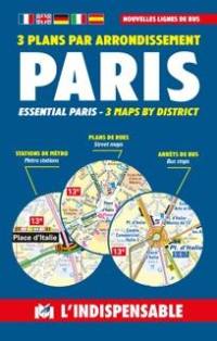 Paris : 3 plans par arrondissement. Essential Paris : 3 maps by district