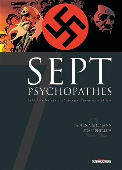 Sept psychopathes : sept fous furieux sont chargés d'assassiner Hitler