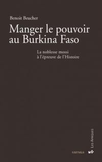Manger le pouvoir au Burkina Faso : la noblesse mossi à l'épreuve de l'histoire