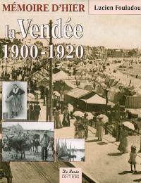 La Vendée, mémoire d'hier : 1900-1920 : avec cartes postales et documents