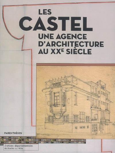 Les Castel, une agence d'architecture au XXe siècle