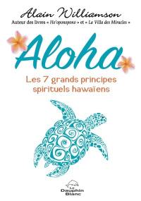 Aloha : 7 grands principes spirituels hawaïens