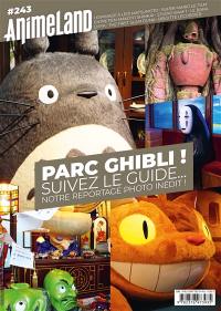 Anime land : le magazine français de l'animation, n° 243. Parc Ghibli ! : suivez le guide... : notre reportage photo inédit !