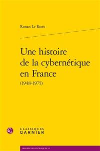 Une histoire de la cybernétique en France (1948-1975)