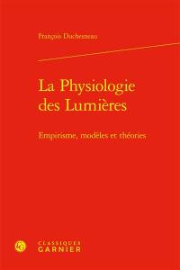 La physiologie des Lumières : empirisme, modèles et théories