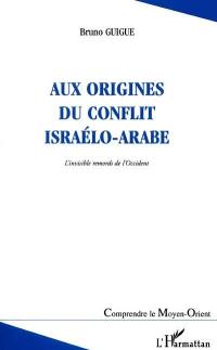 Aux origines du conflit israélo-arabe : l'invisible remords de l'Occident