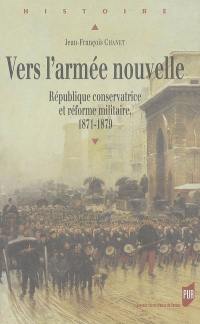 Vers l'armée nouvelle : république conservatrice et réforme militaire, 1871-1879