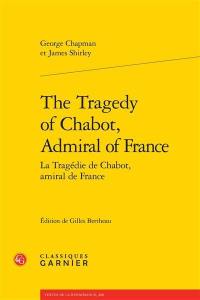 The tragedy of Chabot, Admiral of France. La tragédie de Chabot, amiral de France