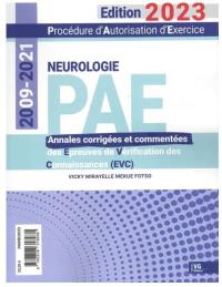 PAE neurologie, procédure d'autorisation d'exercice : annales corrigées et commentées des épreuves de vérification des connaissances (EVC) : 2009-2021