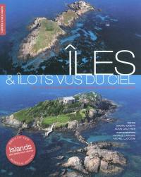 Iles & îlots vus du ciel : Var, Alpes-Maritimes, Bouches-du-Rhône et Corse. Islands and islets from above