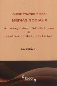 Guide pratique des médias sociaux à l'usage des bibliothèques et centres de documentation