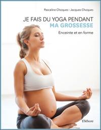Je fais du yoga pendant ma grossesse : enceinte et en forme