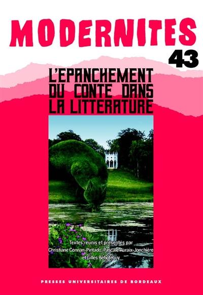Modernités, n° 43. L'épanchement du conte dans la littérature : littérature, enseignement, recherche
