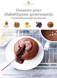 Desserts pour diabétiques gourmands : 50 recettes pour manger sain et gourmand