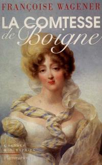 La comtesse de Boigne : 1781-1866