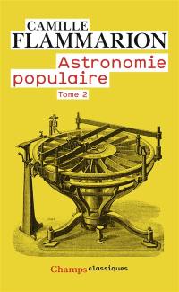 Astronomie populaire : description générale du ciel. Vol. 2