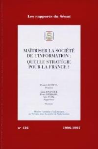 Maîtriser la société de l'information, quelle stratégie pour la France ? : rapport d'information