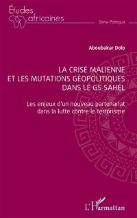 La crise malienne et les mutations géopolitiques dans le G5 Sahel : les enjeux d'un nouveau partenariat dans la lutte contre le terrorisme