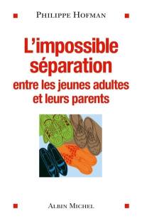 L'impossible séparation : entre les jeunes adultes et leurs parents