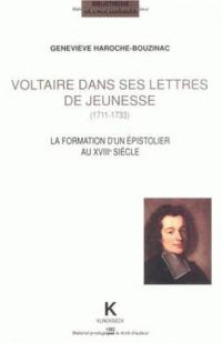 Voltaire dans ses lettres de jeunesse : 1711-1733, la formation d'un épistolier au XVIIIe siècle