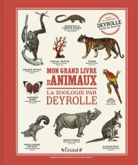 Mon grand livre d'animaux : la zoologie par Deyrolle