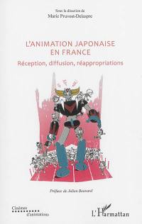 L'animation japonaise en France : réception, diffusion, réappropriations
