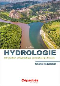 Hydrologie : introduction à l'hydraulique et morphologie fluviales