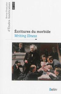 Revue française d'études américaines, n° 147. Ecritures du morbide. Writing illness