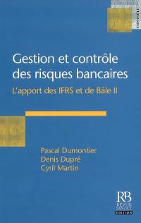 Gestion et contrôle des risques bancaires : l'apport des IFRS et de Bâle II