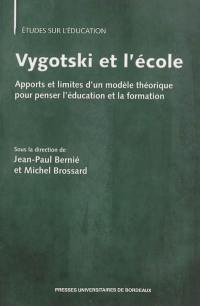 Vygotski et l'école : apports et limites d'un modèle théorique pour penser l'éducation et la formation